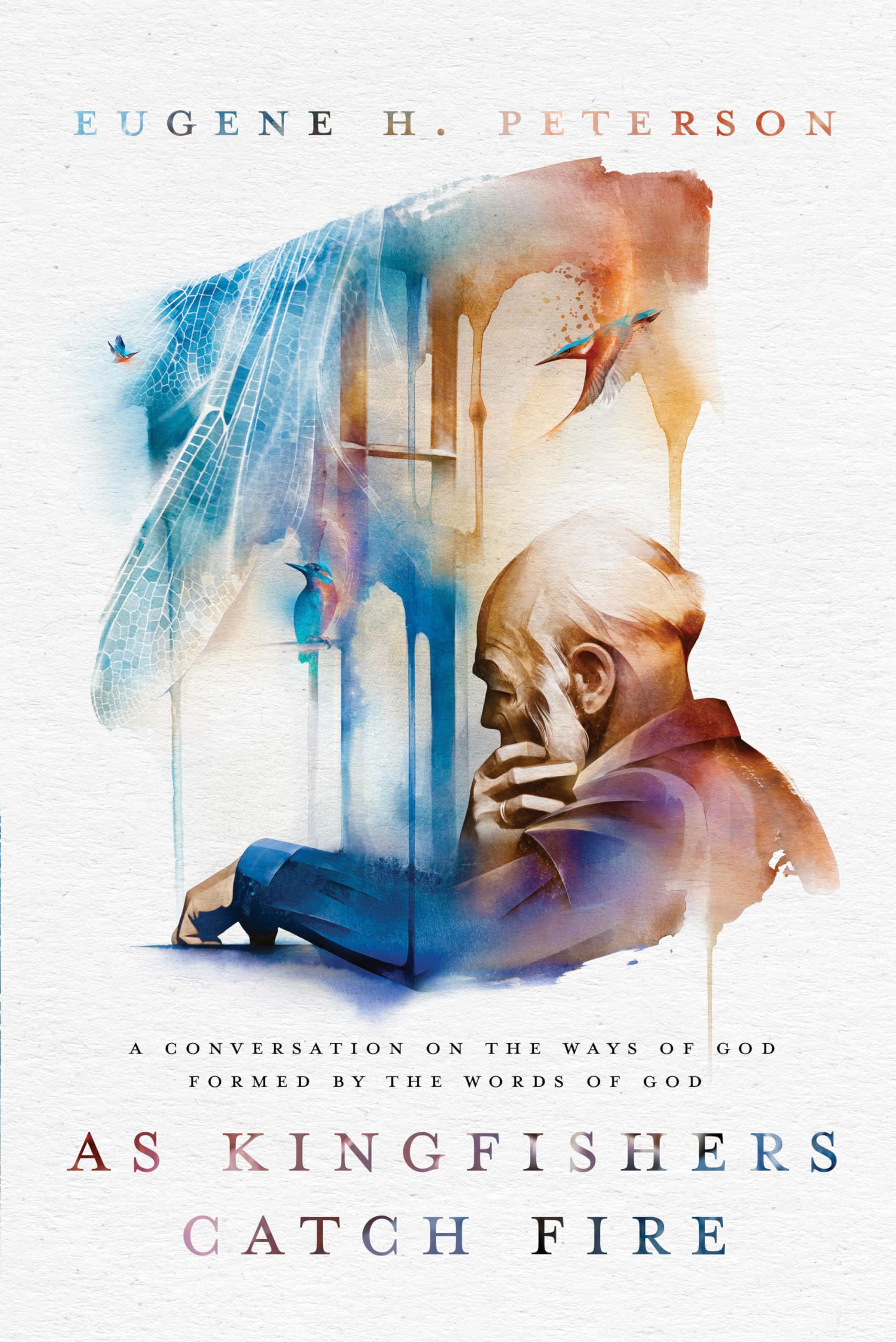 As Kingfishers Catch Fire: A Conversation on the Ways of God Formed by the Words