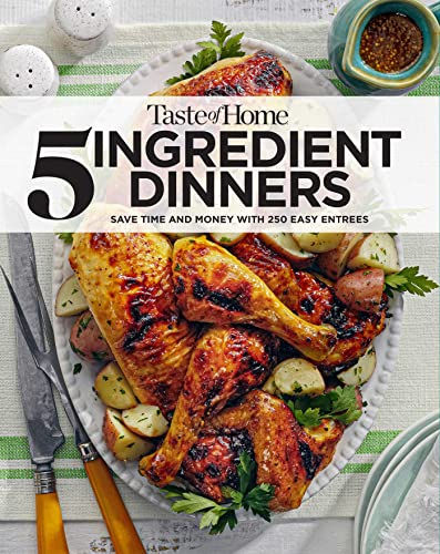 Taste Of Home 5 Ingredient Dinners: Save Money & Time On Dinner (Toh 5 Ingredien