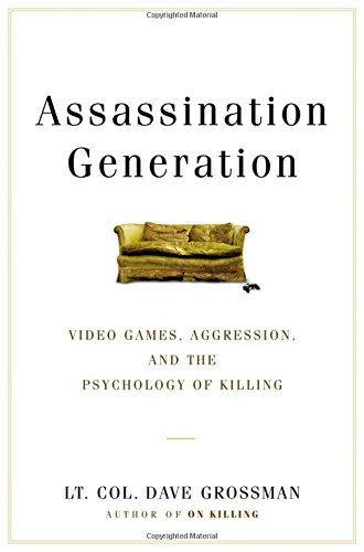 Assassination Generation: Video Games, Aggression, And The Psychology Of Killing