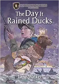 The Day It Rained Ducks (Hometown Hunters Collection, Book 5)