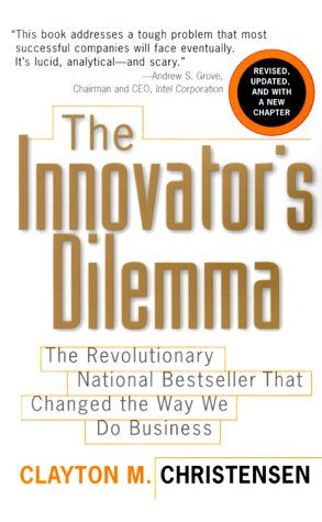 The Innovator'S Dilemma: The Revolutionary National Bestseller That Changed The