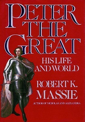 Peter the Great: His Life and World