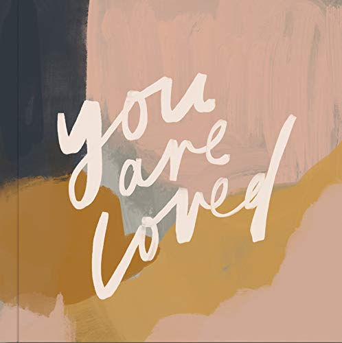 You Are Loved: Artwork And Inspirational Messages To Encourage Your Faith