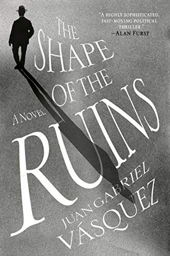 The Shape Of The Ruins: A Novel