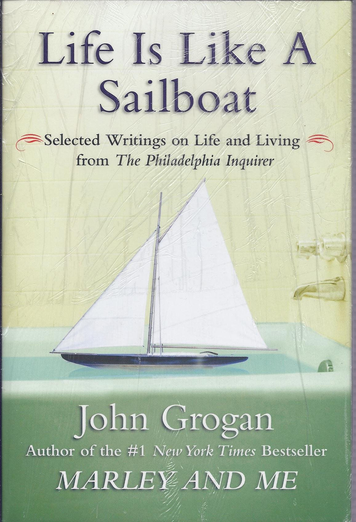 Life Is Like a Sailboat: Selected Writings on Life and Living from The Philadelp
