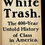 Thumbnail: White Trash: The 400-Year Untold History of Class in America