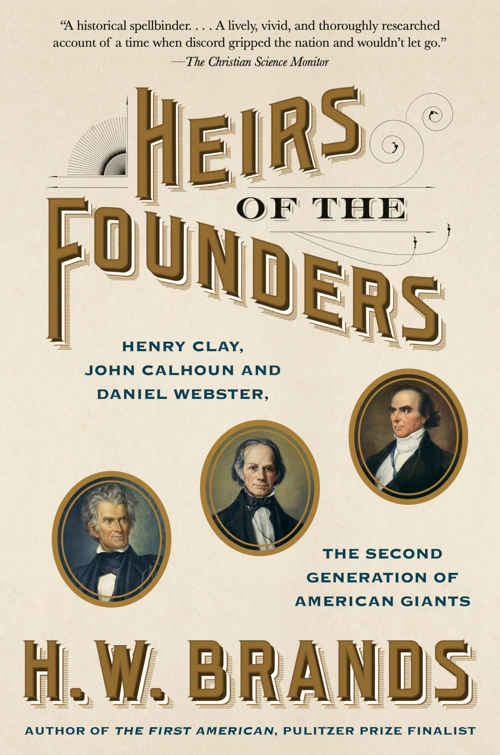 Heirs of the Founders: Henry Clay, John Calhoun and Daniel Webster, the Second G