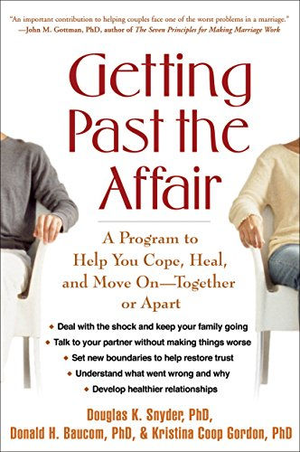 Getting Past The Affair: A Program To Help You Cope, Heal, And Move On -- Togeth
