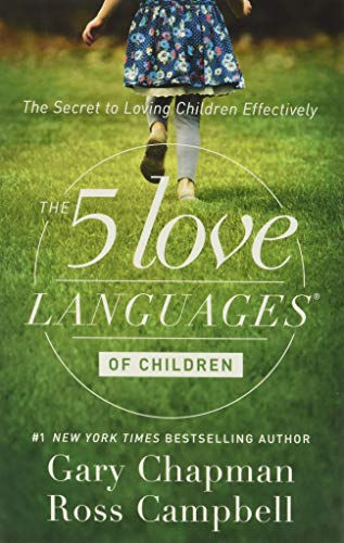 5 Love Languages Of Children: The Secret To Loving Children Effectively