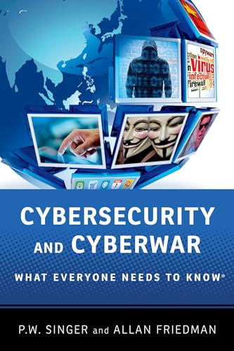 Cybersecurity And Cyberwar: What Everyone Needs To Know®