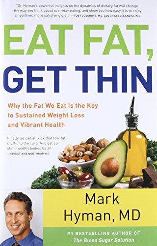 Eat Fat, Get Thin: Why The Fat We Eat Is The Key To Sustained Weight Loss And Vi