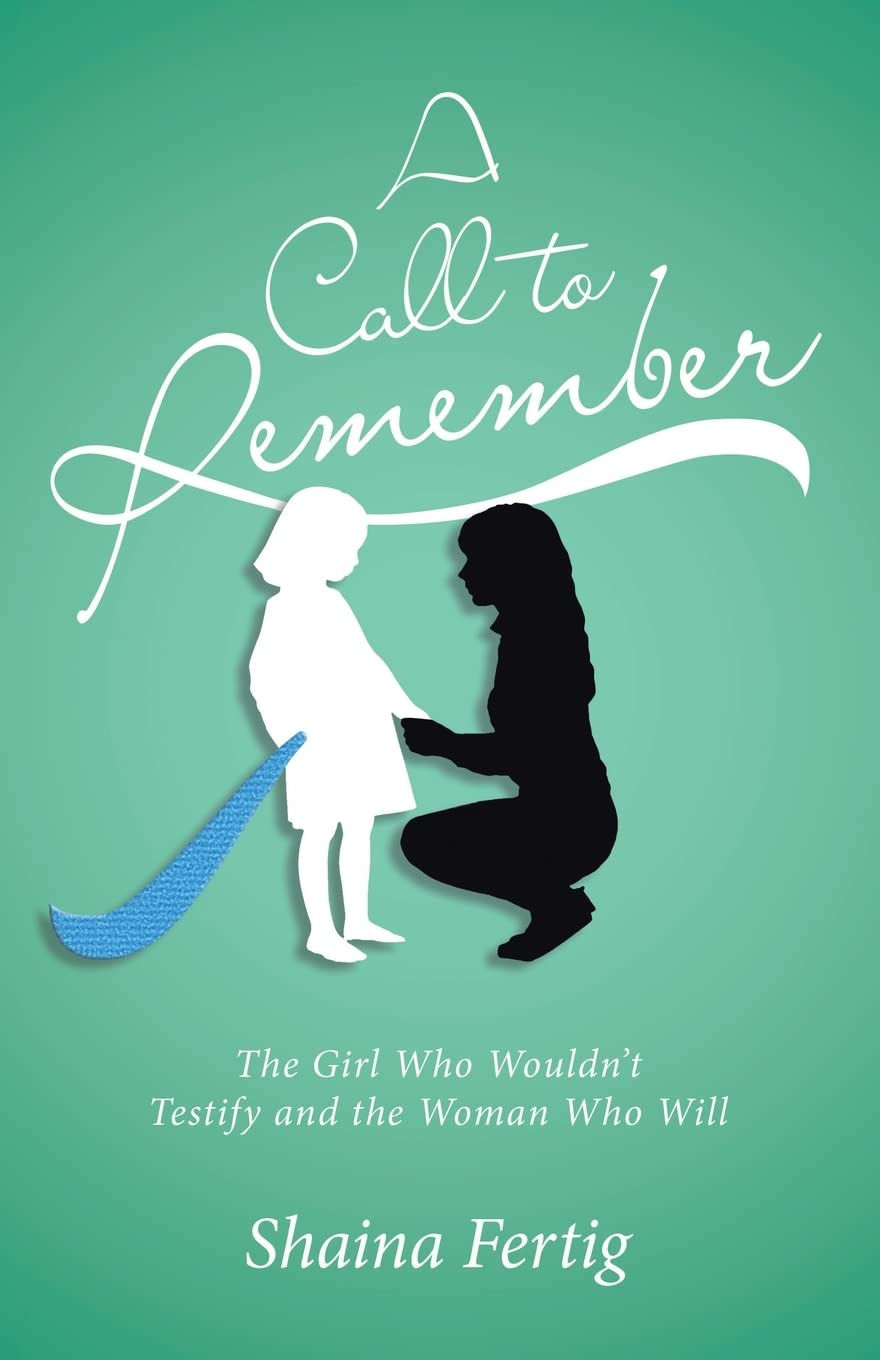 A Call to Remember: The Girl Who Wouldn’t Testify and the Woman Who Will
