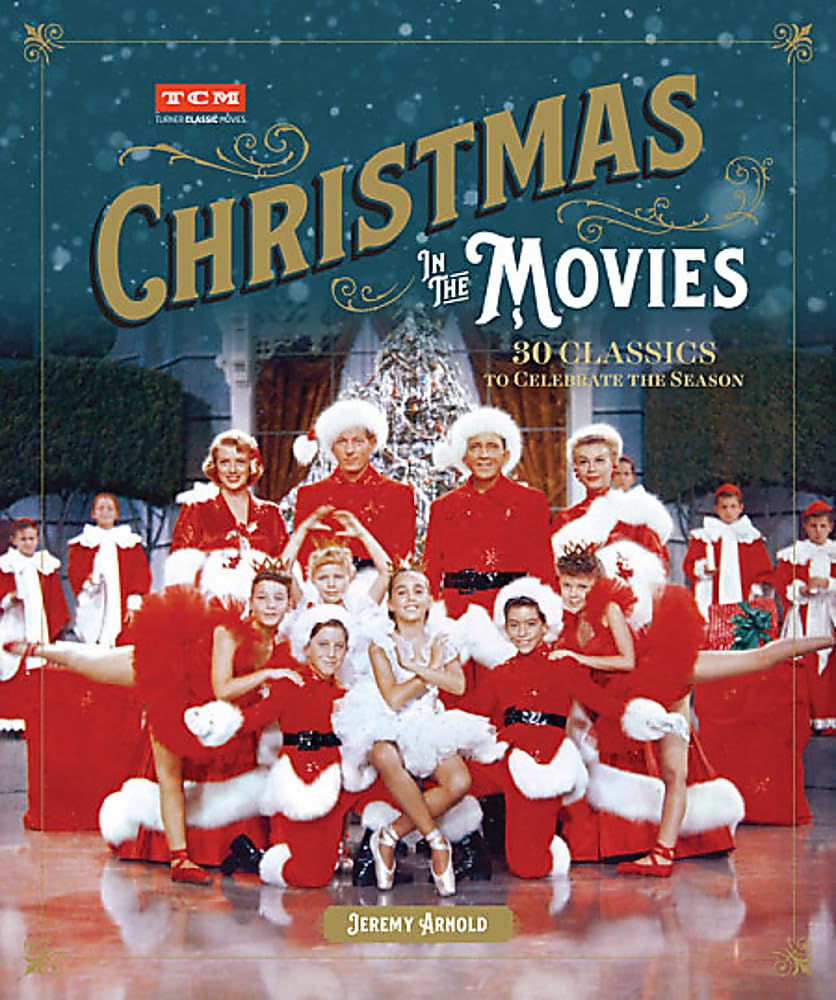 Christmas in the Movies: 30 Classics to Celebrate the Season (Turner Classic Mov