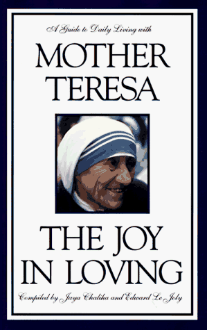 The Joy in Loving: A Guide to Daily Living with Mother Teresa
