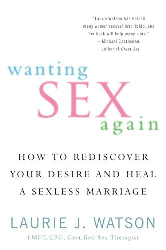 Wanting Sex Again: How to Rediscover Your Desire and Heal a Sexless Marriage