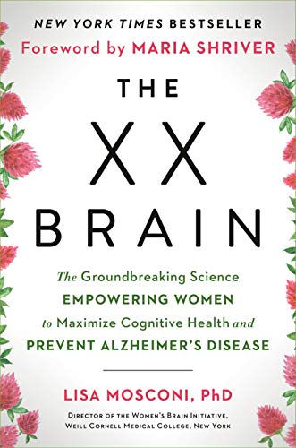 The Xx Brain: The Groundbreaking Science Empowering Women To Maximize Cognitive