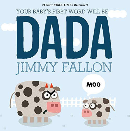 Your Baby'S First Word Will Be Dada