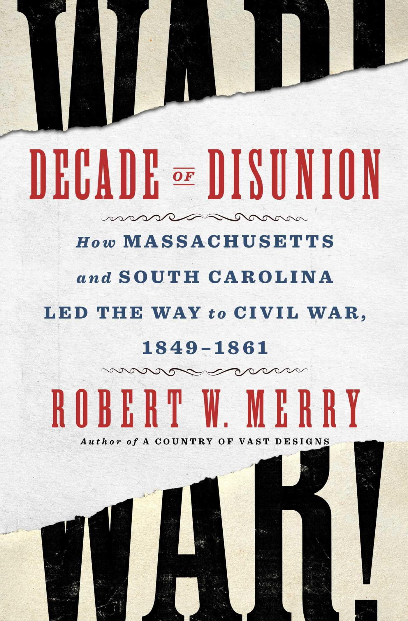 Decade of Disunion: How Massachusetts and South Carolina Led the Way to Civil Wa