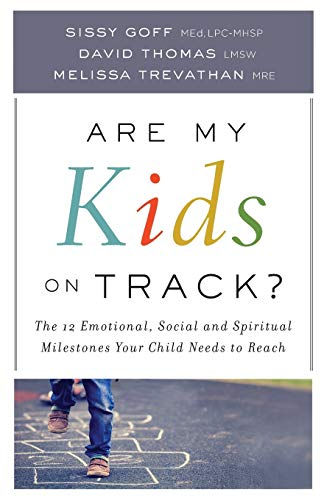 Are My Kids on Track?: The 12 Emotional, Social, and Spiritual Milestones Your C