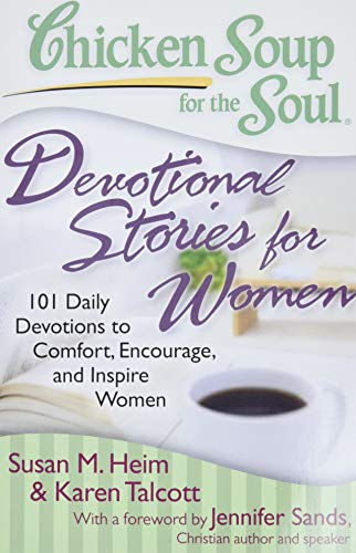 Chicken Soup For The Soul: Devotional Stories For Women: 101 Daily Devotions To
