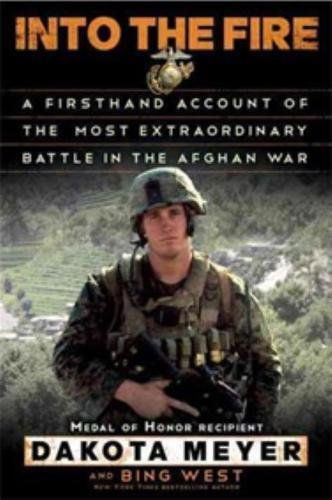 Into The Fire: A Firsthand Account Of The Most Extraordinary Battle In The Afgha