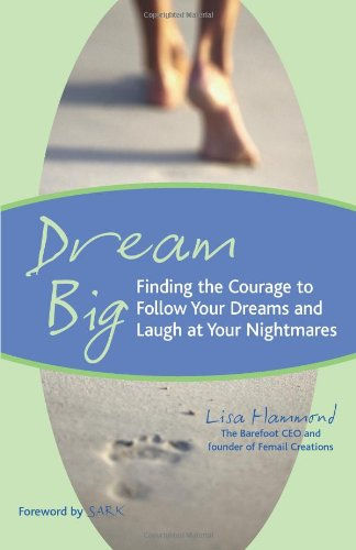 Dream Big: Finding the Courage to Follow Your Dreams and Laugh at Your Nightmare