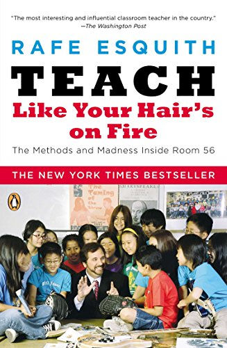 Teach Like Your Hair'S On Fire: The Methods And Madness Inside Room 56