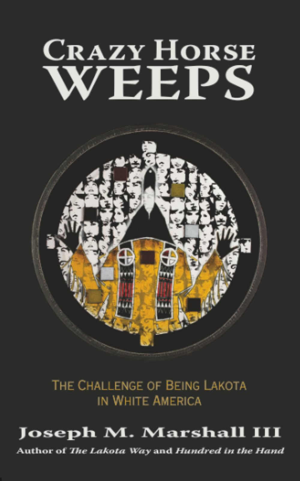 Crazy Horse Weeps: The Challenge Of Being Lakota In White America