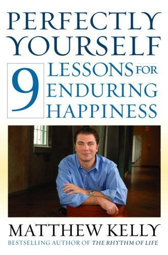 Perfectly Yourself: 9 Lessons For Enduring Happiness