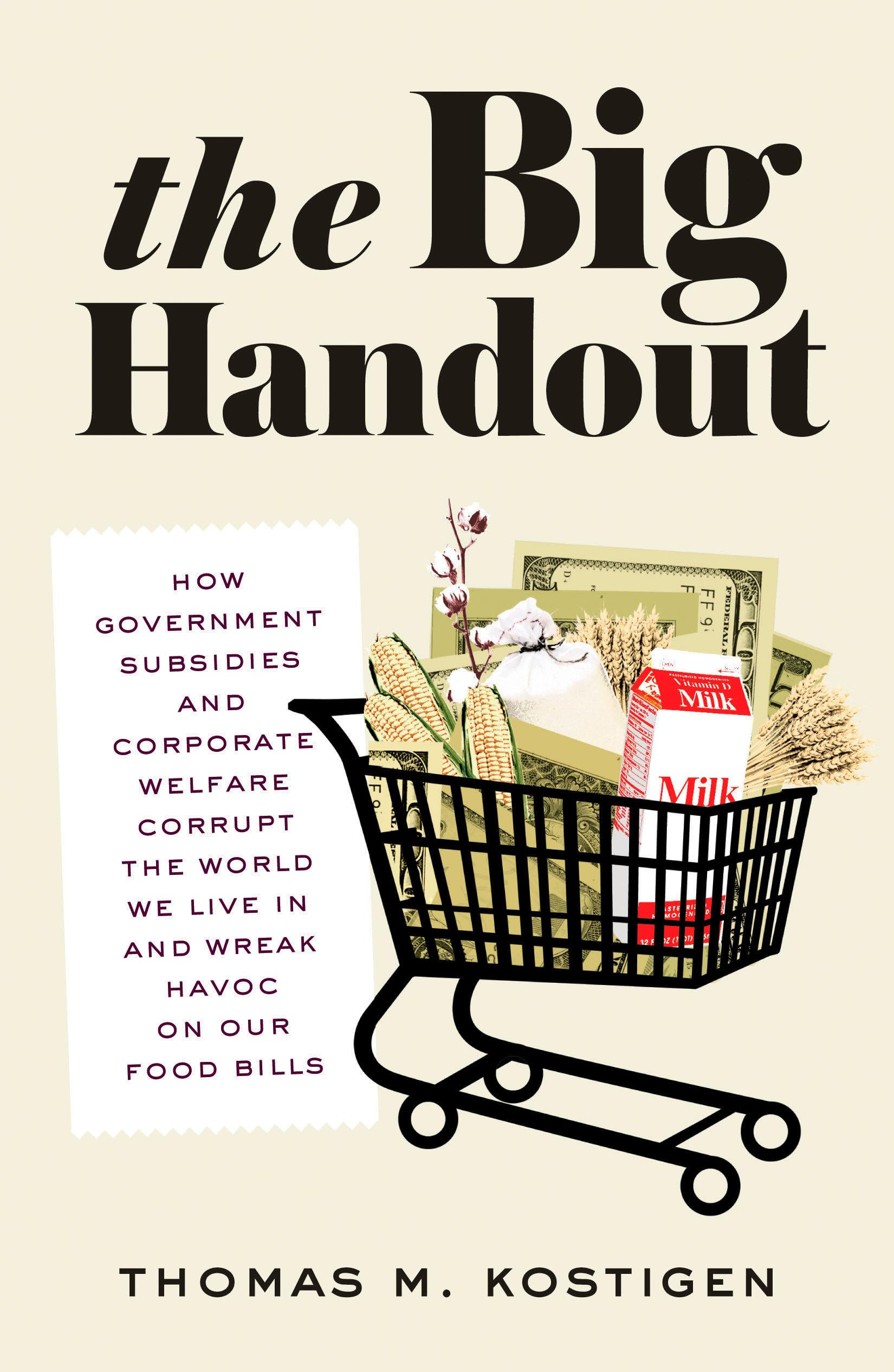 The Big Handout: How Government Subsidies and Corporate Welfare Corrupt the Worl