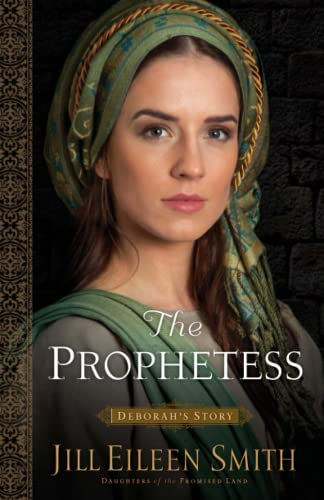 The Prophetess: Deborah's Story (Daughters of the Promised Land)