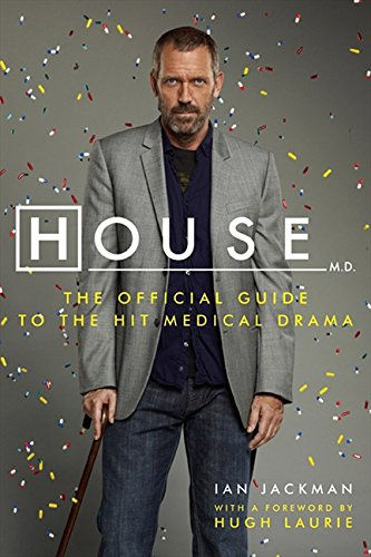 House, M.D.: The Official Guide To The Hit Medical Drama