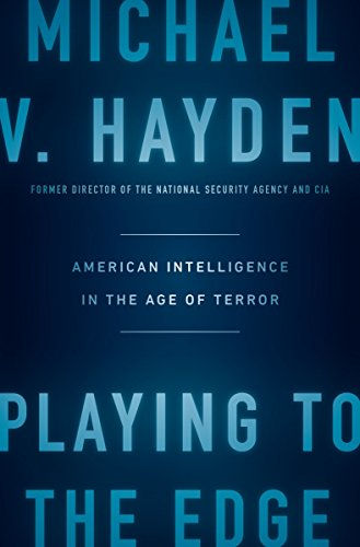 Playing To The Edge: American Intelligence In The Age Of Terror
