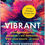 Thumbnail: Vibrant: A Groundbreaking Program To Get Energized, Own Your Health, And Glow