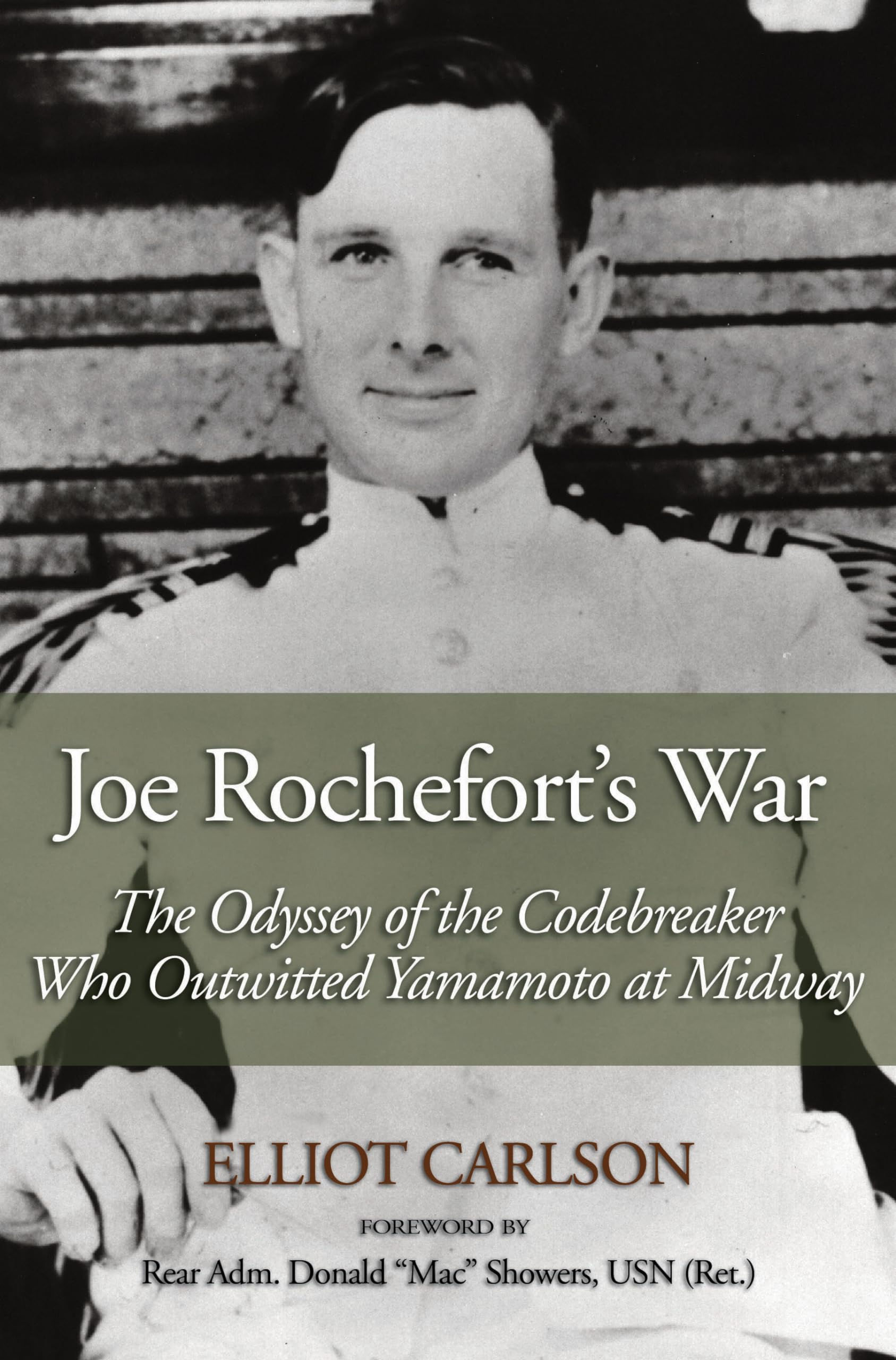 Joe Rochefort's War: The Odyssey of the Codebreaker Who Outwitted Yamamoto at Mi