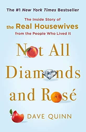 Not All Diamonds And Rosé: The Inside Story Of The Real Housewives From The Peop