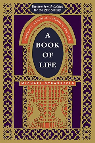 A Book Of Life: Embracing Judaism As A Spiritual Practice