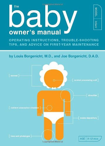 The Baby Owner'S Manual: Operating Instructions, Trouble-Shooting Tips, And Advi