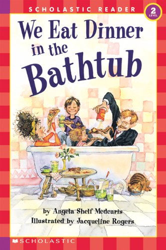 We Eat Dinner In The Bathtub (Scholastic Reader, Level 2)