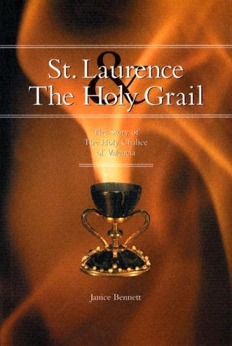 St. Laurence And The Holy Grail: The Story Of The Holy Grail Of Valencia