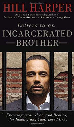 Letters To An Incarcerated Brother: Encouragement, Hope, And Healing For Inmates
