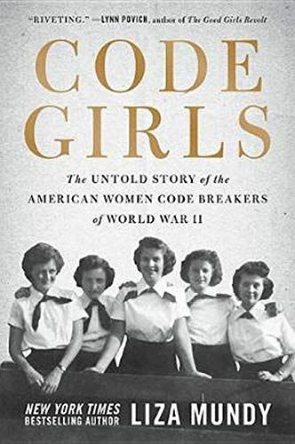 Code Girls: The Untold Story Of The American Women Code Breakers Of World War Ii