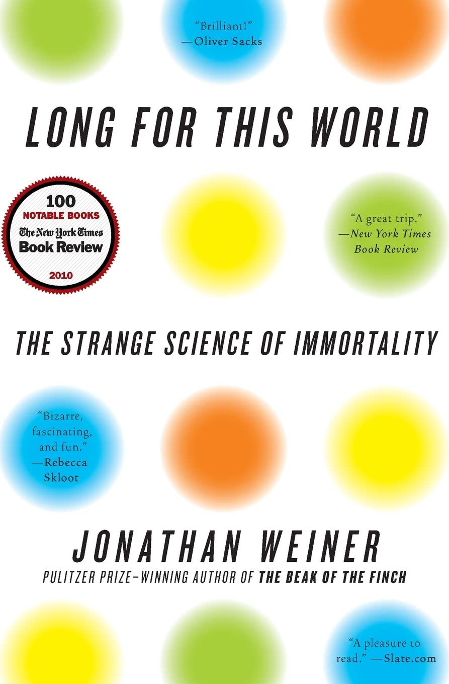 Long for This World: The Strange Science of Immortality – A Witty Popular Scienc