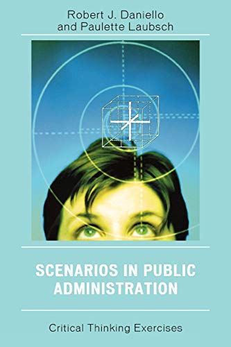 Scenarios In Public Administration: Critical Thinking Exercises