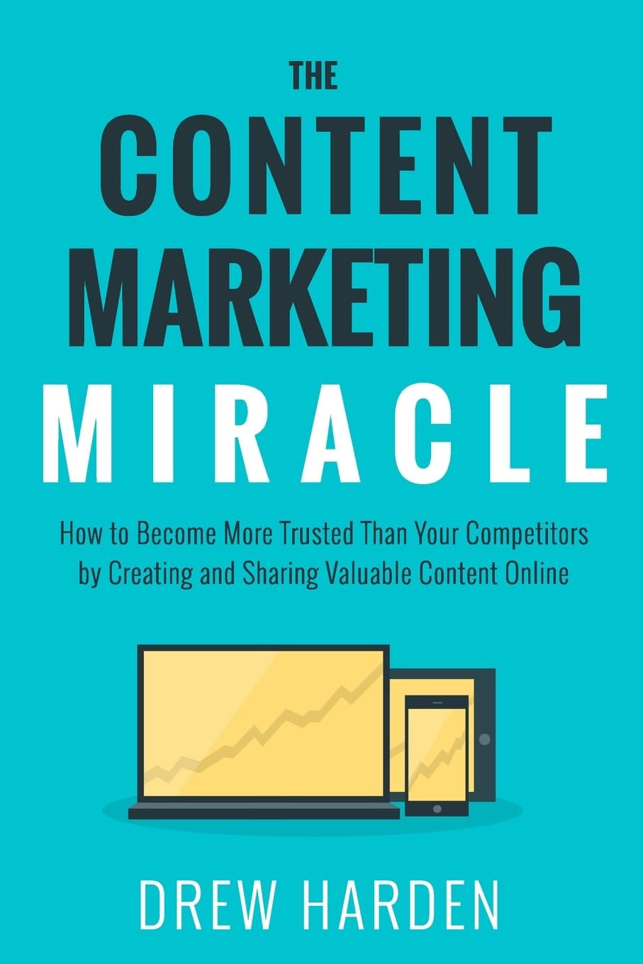 The Content Marketing Miracle: How to become more trusted than your competitors