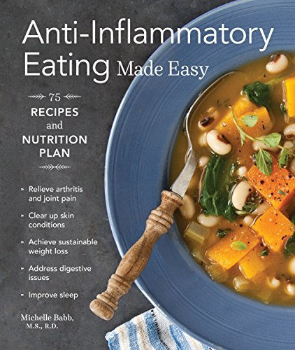 Anti-Inflammatory Eating Made Easy: 75 Recipes and Nutrition Plan (Anti-inflamma