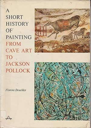 A Short History Of Painting From Cave Art To Jackson Pollock