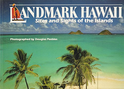 Landmark Hawaii: Sites And Sights Of The Islands