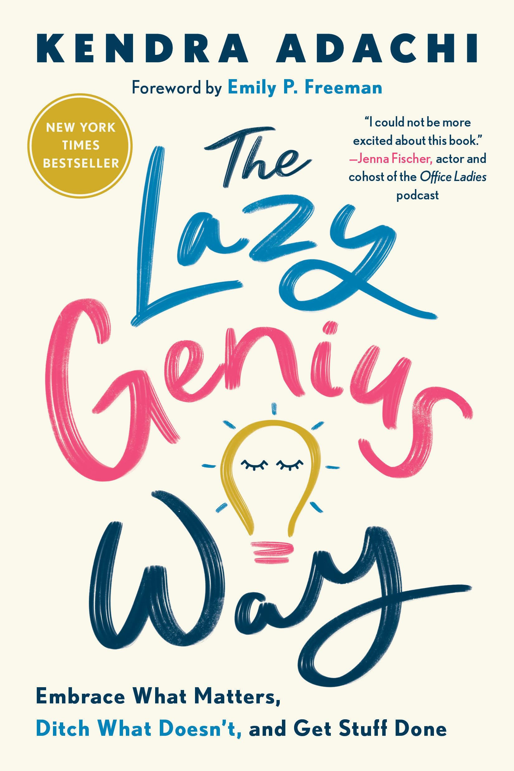 The Lazy Genius Way: Embrace What Matters, Ditch What Doesn't, and Get Stuff Don