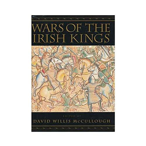 Wars Of The Irish Kings A Thousand Years Of Struggle From The Age Of